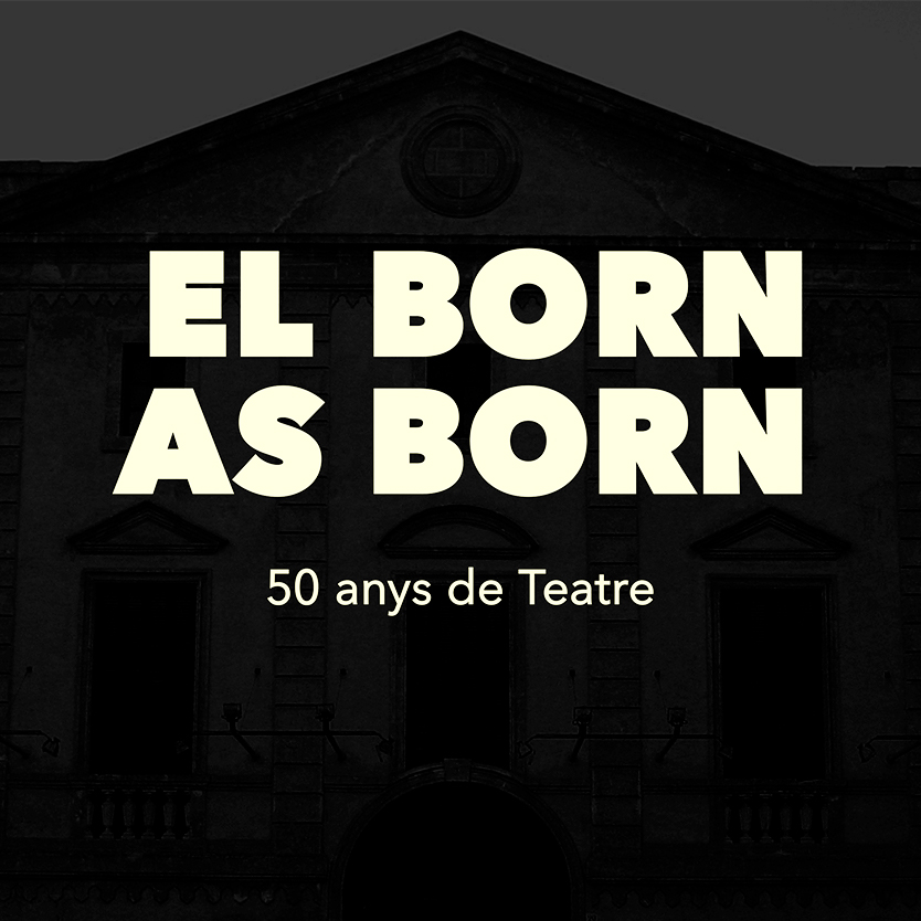El Born as Born. 50 anys de teatre
