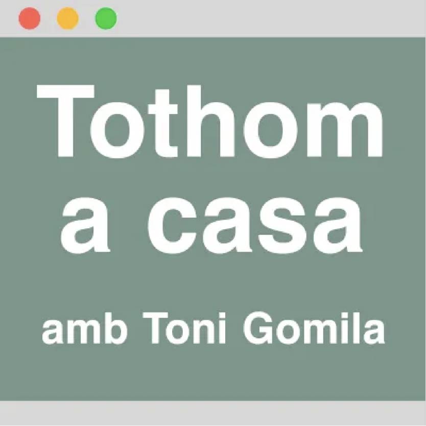 Tothom a casa amb Toni Gomila