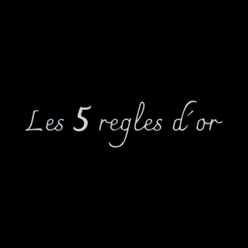 Les 5 regles d'or